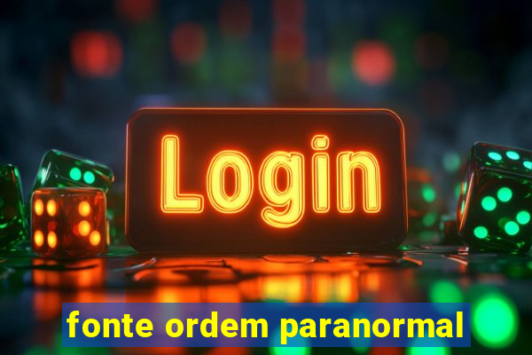 fonte ordem paranormal